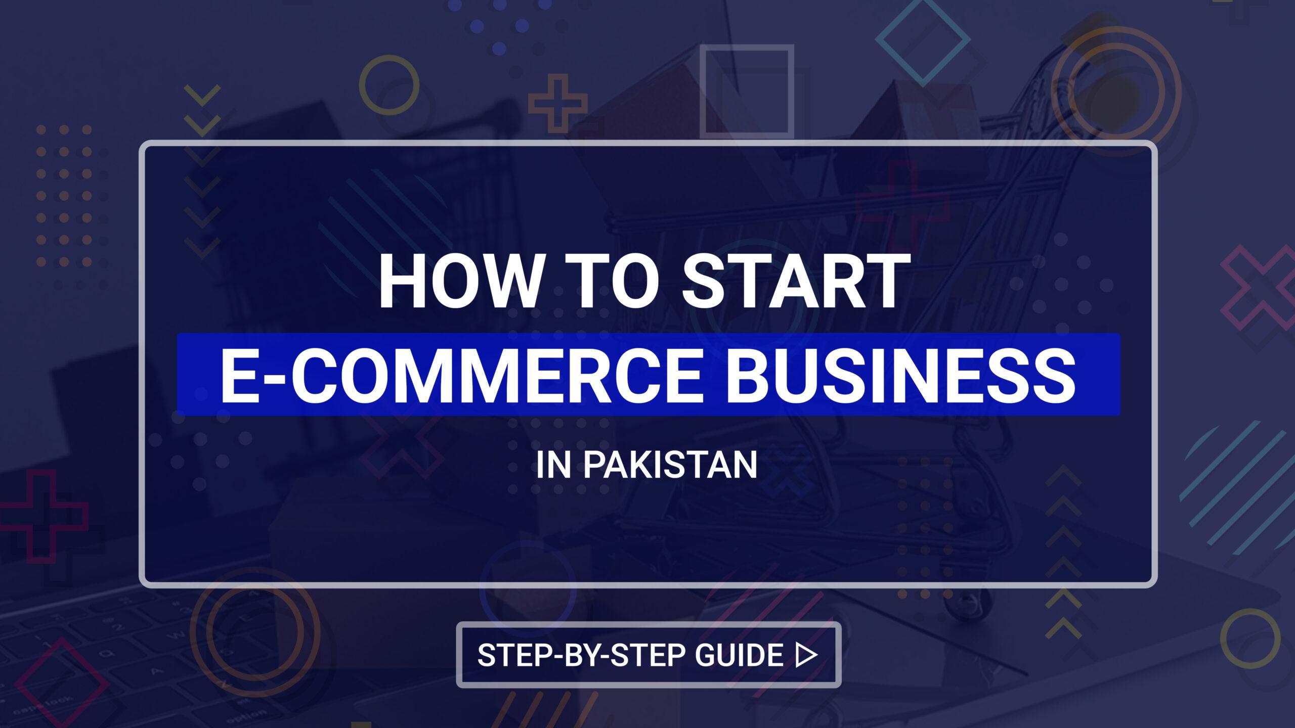 how to start e-commerce online business in Pakistan.