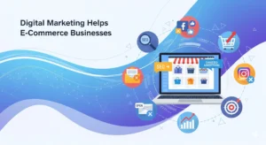 How Digital Marketing Helps E-Commerce Businesses in Pakistan