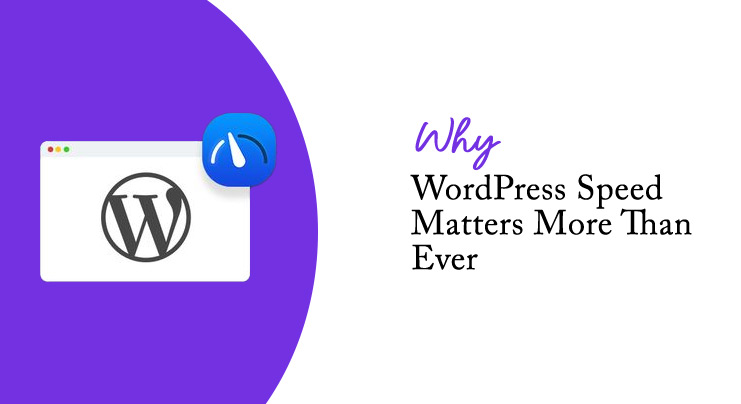 Illustration with WordPress logo and text saying Why WordPress Speed Matters More Than Ever