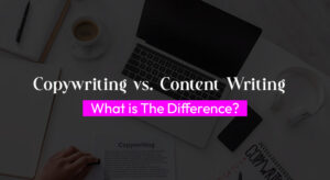 Copywriting vs Content Writing