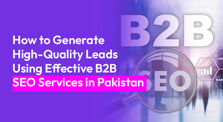 High-Quality Leads Using Effective B2B SEO Services