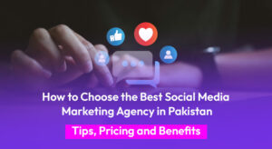 Best social media marketing agency in Pakistan guide with tips, pricing and benefits for businesses looking to grow online